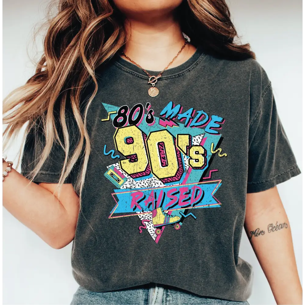80’s Made 90’s Raised Comfort Colors Shirt 80’s Shirt 90’s Shirt 80’s Made 90’s Raised Vintage Style Shirt