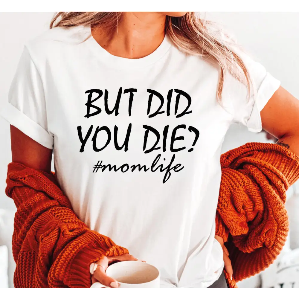 But Did you Die Shirt Funny Mom Shirt Funny Workout Shirt Workout T-Shirt Fitness T-Shirt Gym Tee Funny Mothers Day