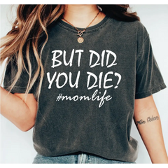 But Did you Die Shirt Funny Mom Shirt Funny Workout Shirt Workout T-Shirt Fitness T-Shirt Gym Tee Funny Mothers Day