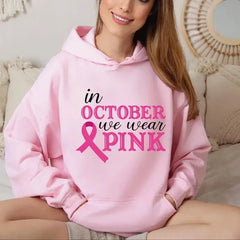 Cancer Support Hoodie Breast Cancer Hoodie Cancer Awareness Hoodie In October We Wear Pink VLB733 - Physical