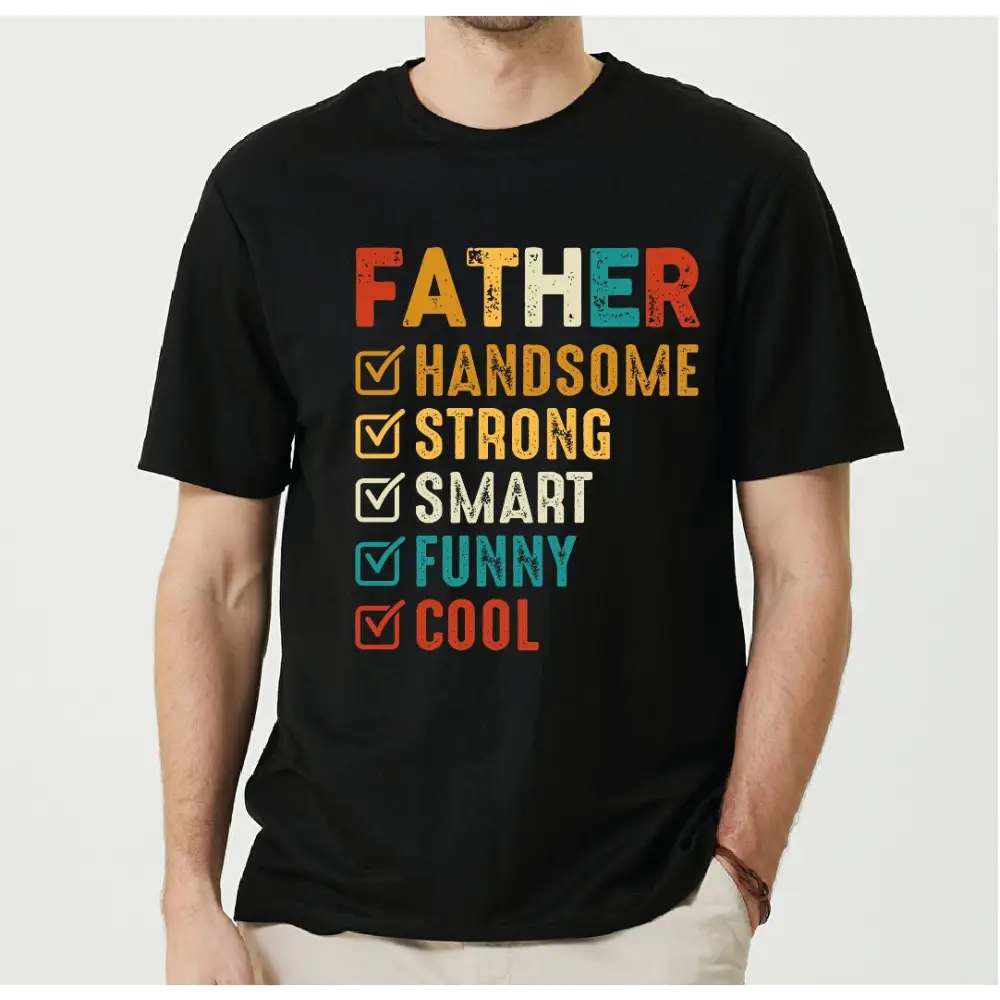 Father Handsome Strong Smart Funny Cool Shirt Funny Father’s Day Shirt Strong Man Gift Handsome Dad Tee Gift For Dad