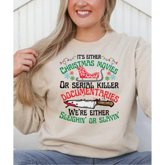 It’s Either Christmas Movies or Serial Killer Documentaries We’re Either Sleighin Or Slayin Sweatshirt and Hoodie