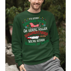 It’s Either Christmas Movies or Serial Killer Documentaries We’re Either Sleighin Or Slayin Sweatshirt and Hoodie