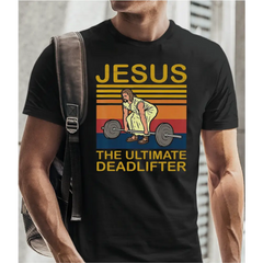Jesus the Ultimate Deadlifter Shirt Christian Tshirt Religious Shirt G069 - Physical