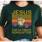 Jesus the Ultimate Deadlifter Shirt Christian Tshirt Religious Shirt G069 - Physical