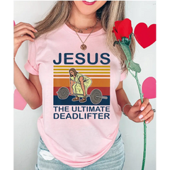 Jesus the Ultimate Deadlifter Shirt Christian Tshirt Religious Shirt G069 - Physical