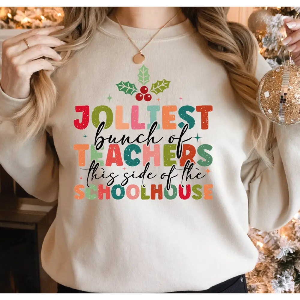 Jolliest Bunch Of Teacher this side of the Schoolhouse Sweatshirt Teacher Christmas Vacation Sweatshirt Christmas