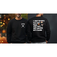 Just Wanna Eat Hot Dogs Tell The Umpire He’s Blind Sweatshirt Funny Baseball Sweatshirt and Hoodie Baseball