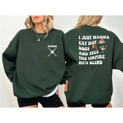 Just Wanna Eat Hot Dogs Tell The Umpire He’s Blind Sweatshirt Funny Baseball Sweatshirt and Hoodie Baseball
