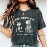 Might Have To Call In Thicc Today Comfort Colors Shirt Unisex T Shirt Funny T Shirt Meme T Shirt LS805 - Physical