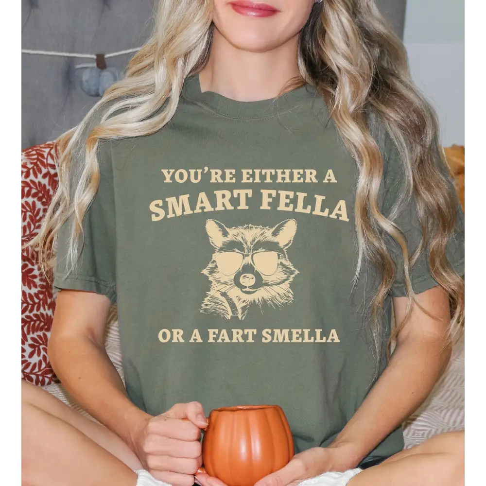 You Are A Smart Fella Or Fart Smella Comfort Colors Shirt Weird Shirt Funny Meme Shirt Trash Panda Shirt LS895