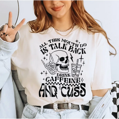 All This Mouth Do Is Talk Back Drink Caffeine And Cuss Comfort Colors Shirt Caffeine Shirt Skeleton Snarky