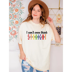 Comfort Colors I Can’t Even Think Straight Shirt LGBTQ Shirt Funny LGBT Gift LS464 - Physical