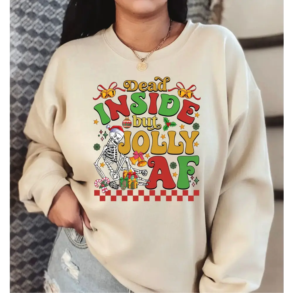 Dead Inside But Jolly AF Sweatshirt Christmas Gift Sweatshirt Funny Christmas Tees,Christmas Holly Spirit,Christmas