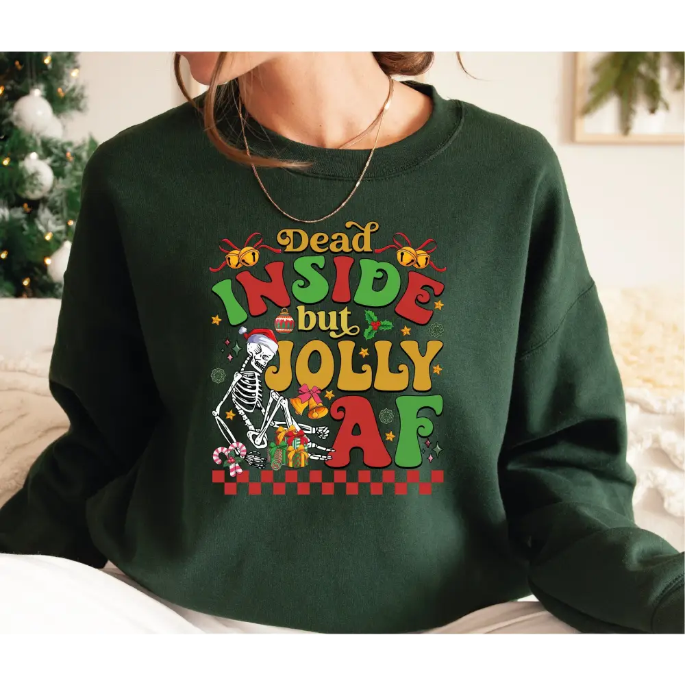 Dead Inside But Jolly AF Sweatshirt Christmas Gift Sweatshirt Funny Christmas Tees,Christmas Holly Spirit,Christmas