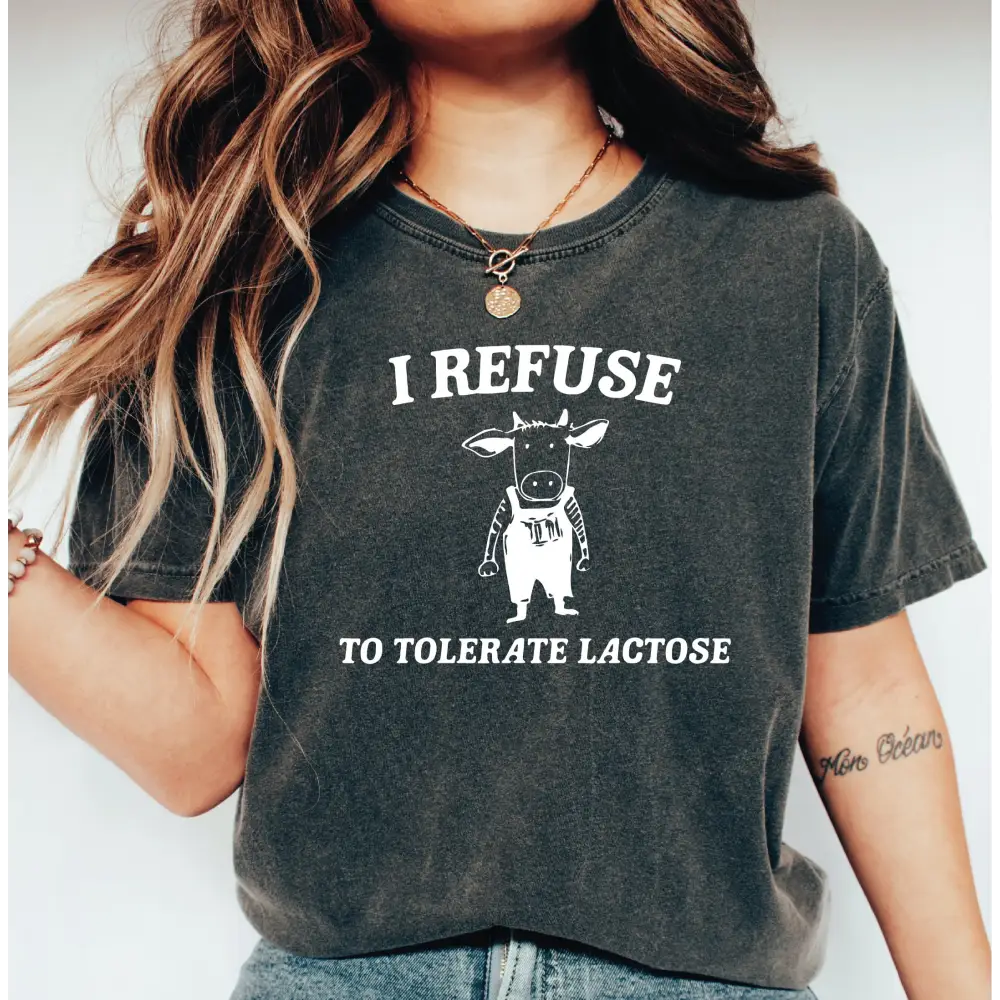 I Refuse To Tolerate Lactose Comfort Colors Shirt Comfort Colors Funny Shirt Cute Cow Shirt Meme Shirt LS827 - Physical