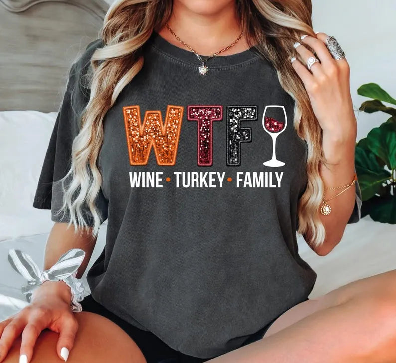 Comfort Colors Wine Turkey Family Shirt, WTF Shirt, Thanksgiving Shirt, Funny Wine Shirt, Funny Thanksgiving Shirt, Not Embroidery L110