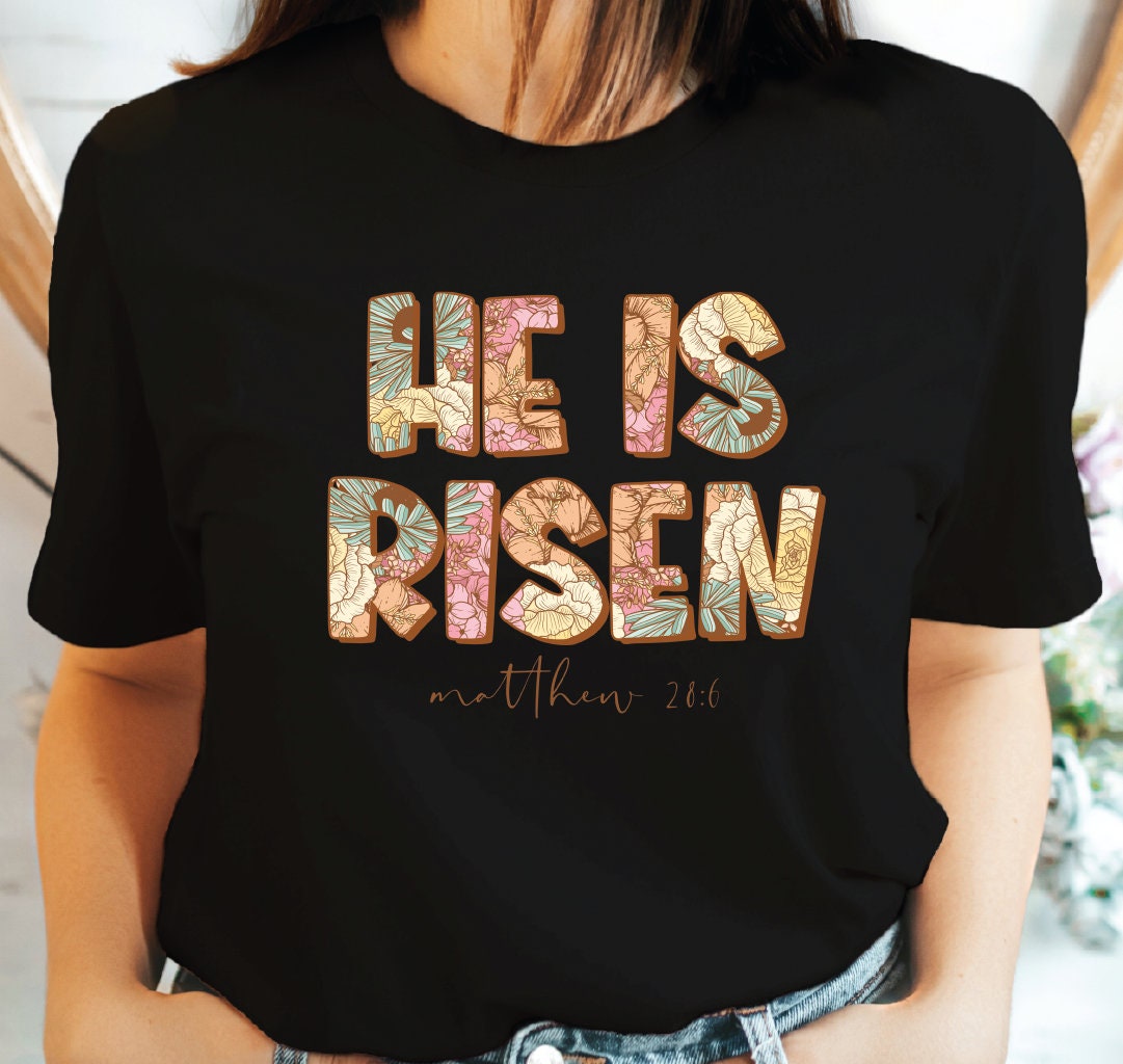 Christian Tshirts He is Risen Shirt Easter Christian Shirt Bible Verse Shirt Floral Religious Shirt for Women Christian