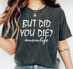 But Did you Die Shirt Funny Mom Shirt Funny Workout Shirt Workout T-Shirt Fitness T-Shirt Gym Tee Funny Mothers Day