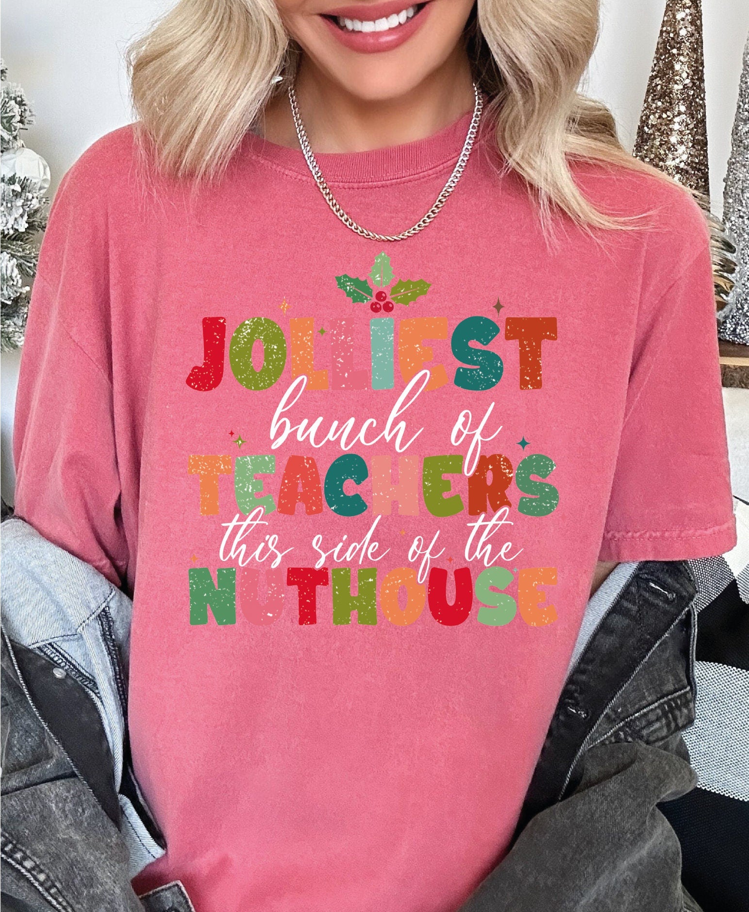 Jolliest Bunch Of Teacher this side of the Nuthouse Comfort Colors Shirt Teacher Christmas Shirt Funny Teacher Xmas