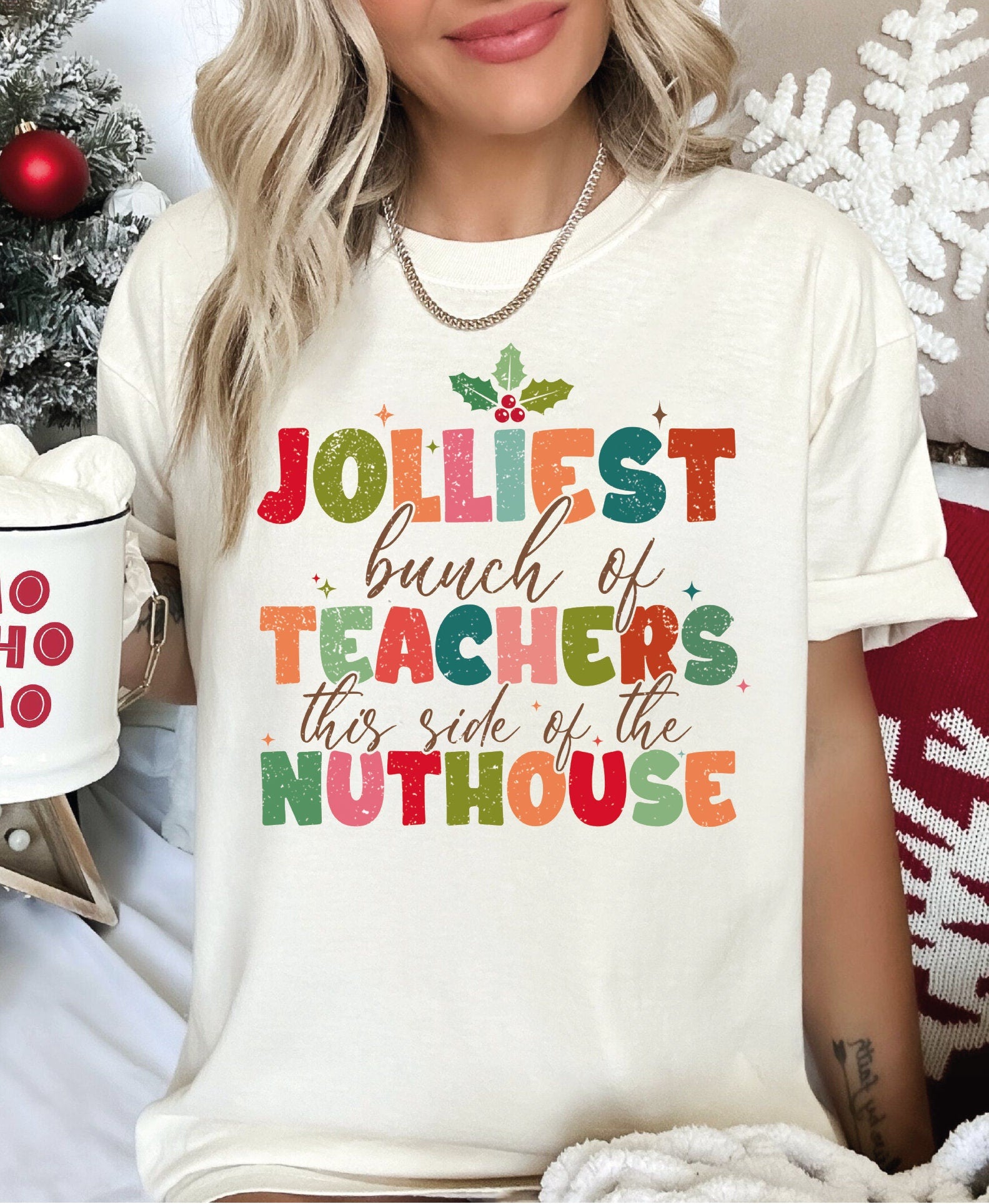 Jolliest Bunch Of Teacher this side of the Nuthouse Comfort Colors Shirt Teacher Christmas Shirt Funny Teacher Xmas