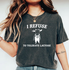 I Refuse To Tolerate Lactose Comfort Colors Shirt Comfort Colors Funny Shirt Cute Cow Shirt Meme Shirt LS827