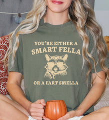 You Are A Smart Fella Or Fart Smella Comfort Colors Shirt Weird Shirt Funny Meme Shirt Trash Panda Shirt LS895