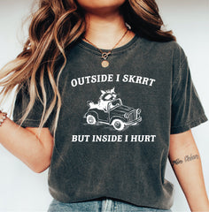 Outside I skrrt But Inside I Hurt Comfort Colors Shirt Raccoon T Shirt Weird T Shirt Meme T Shirt Trash Panda T Shirt