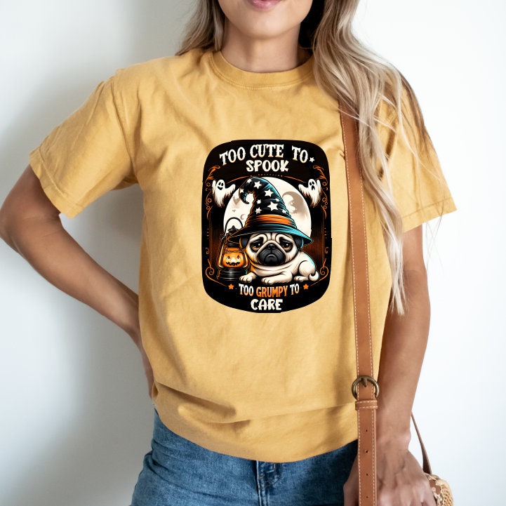 Too Cute Too Spook Too Grumpy Too Care T-Shirt,Funny Dog Halloween Comfort Colors Shirt,Fall Season Pumpkin Season