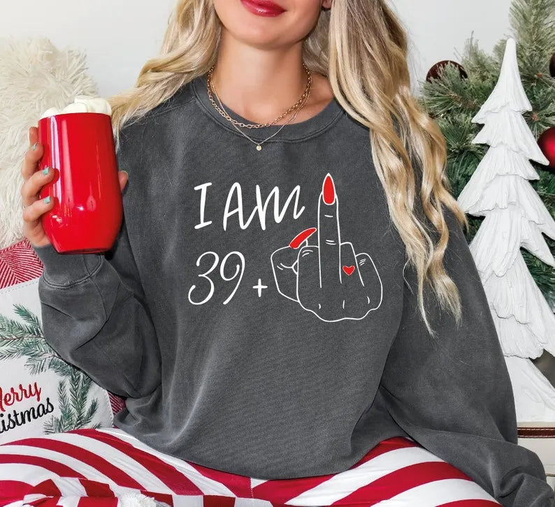 I Am 29 Plus Middle Finger Sweatshirt Personalized Birthday Gifts I Am 39 Plus Middle Finger Sweatshirt Custom Birthday